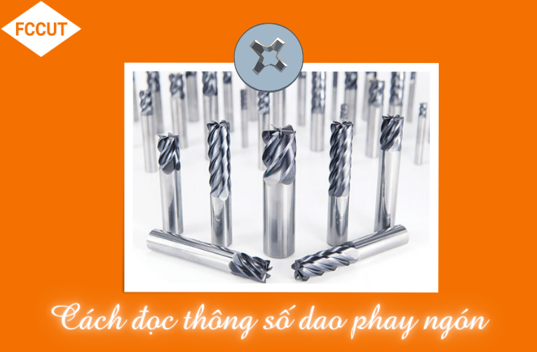 Bạn đã biết cách đọc thông số dao phay ngón chưa?