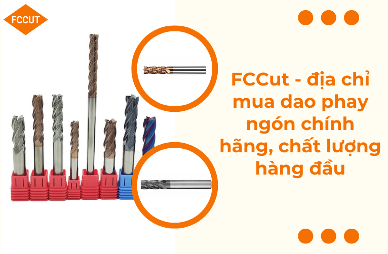 FCCut - Địa chỉ mua dao phay ngón chính hãng, chất lượng hàng đầu