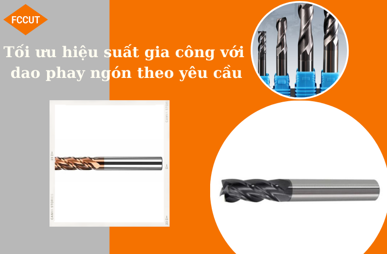 Tối ưu hiệu suất gia công với dao phay ngón theo yêu cầu